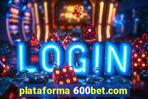 plataforma 600bet.com